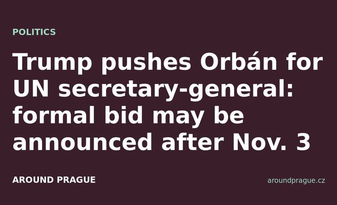 Trump pushes Orbán for UN secretary-general: formal bid may be announced after Nov. 3