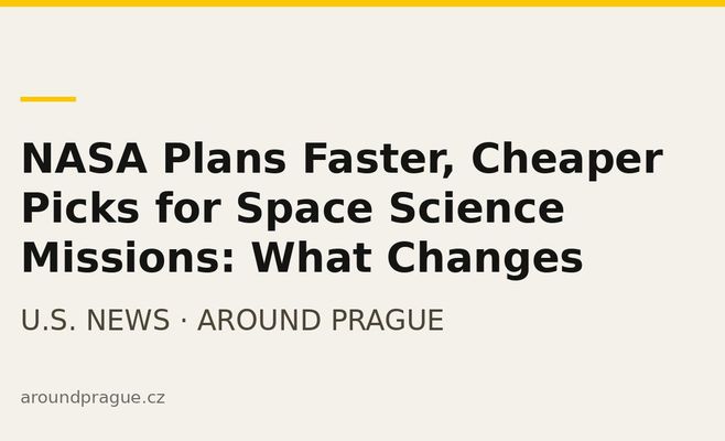 NASA Plans Faster, Cheaper Picks for Space Science Missions: What Changes