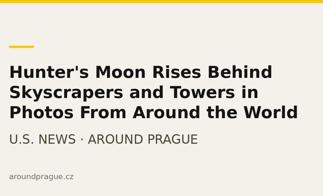 Hunter's Moon Rises Behind Skyscrapers and Towers in Photos From Around the World