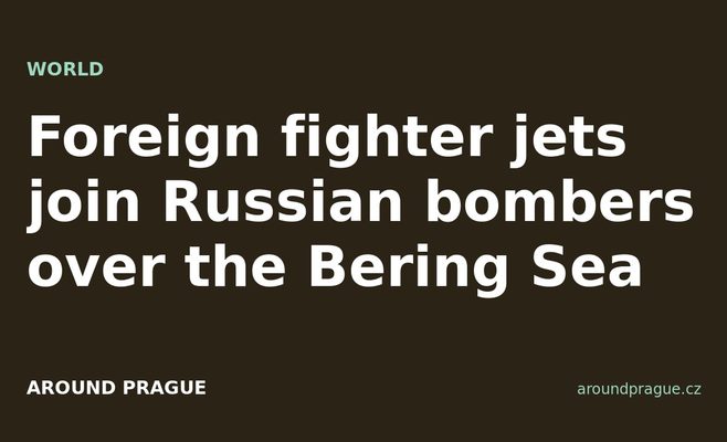 Foreign fighter jets join Russian bombers over the Bering Sea