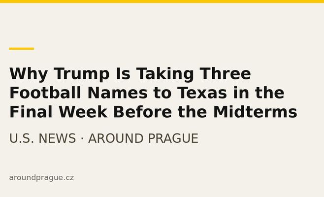 Why Trump Is Taking Three Football Names to Texas in the Final Week Before the Midterms