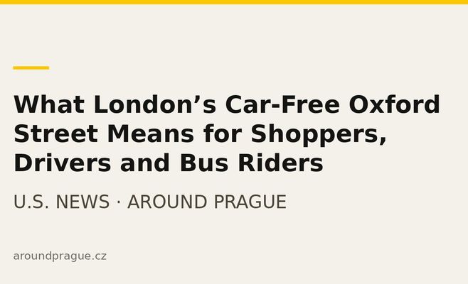 What London’s Car-Free Oxford Street Means for Shoppers, Drivers and Bus Riders