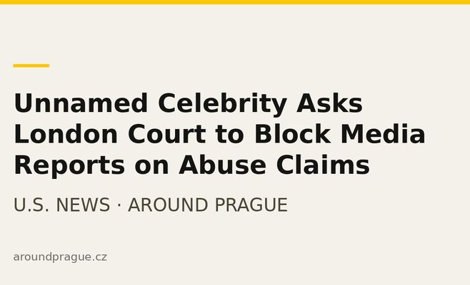 Unnamed Celebrity Asks London Court to Block Media Reports on Abuse Claims