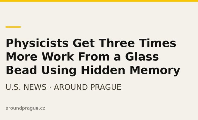 Physicists Get Three Times More Work From a Glass Bead Using Hidden Memory