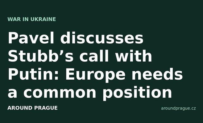 Pavel discusses Stubb’s call with Putin: Europe needs a common position