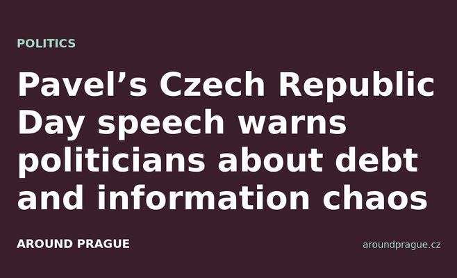 Pavel’s Czech Republic Day speech warns politicians about debt and information chaos