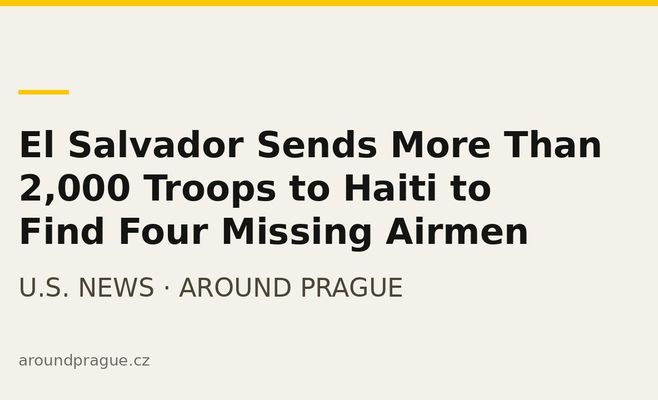 El Salvador Sends More Than 2,000 Troops to Haiti to Find Four Missing Airmen