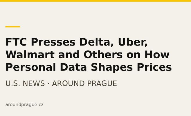 FTC Presses Delta, Uber, Walmart and Others on How Personal Data Shapes Prices