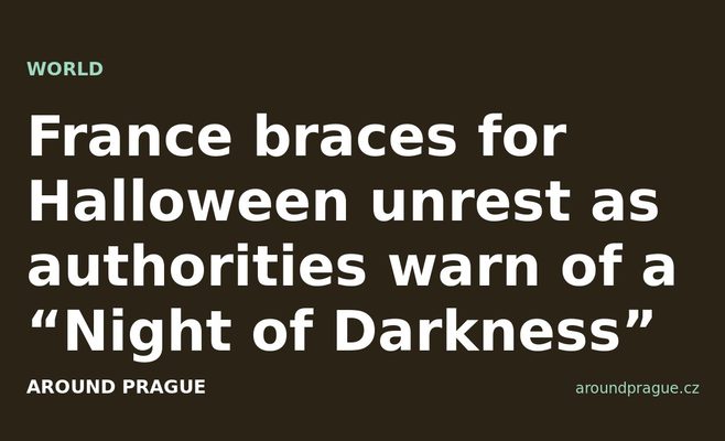 France braces for Halloween unrest as authorities warn of a “Night of Darkness”