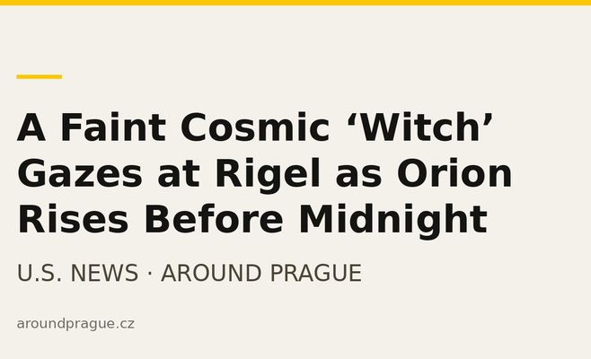 A Faint Cosmic ‘Witch’ Gazes at Rigel as Orion Rises Before Midnight