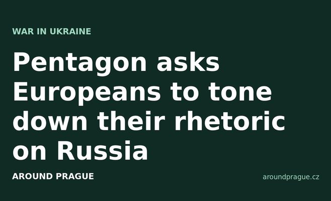 Pentagon asks Europeans to tone down their rhetoric on Russia
