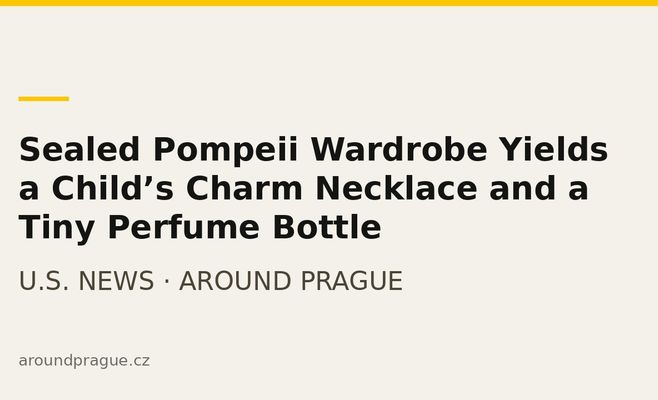 Sealed Pompeii Wardrobe Yields a Child’s Charm Necklace and a Tiny Perfume Bottle