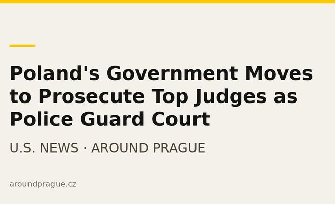 Poland's Government Moves to Prosecute Top Judges as Police Guard Court