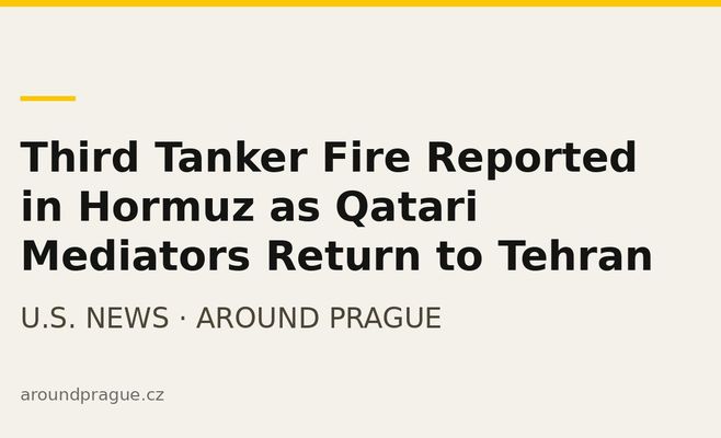 Third Tanker Fire Reported in Hormuz as Qatari Mediators Return to Tehran