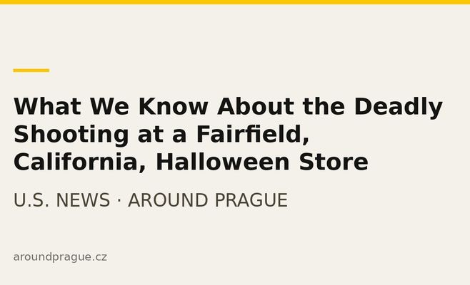What We Know About the Deadly Shooting at a Fairfield, California, Halloween Store